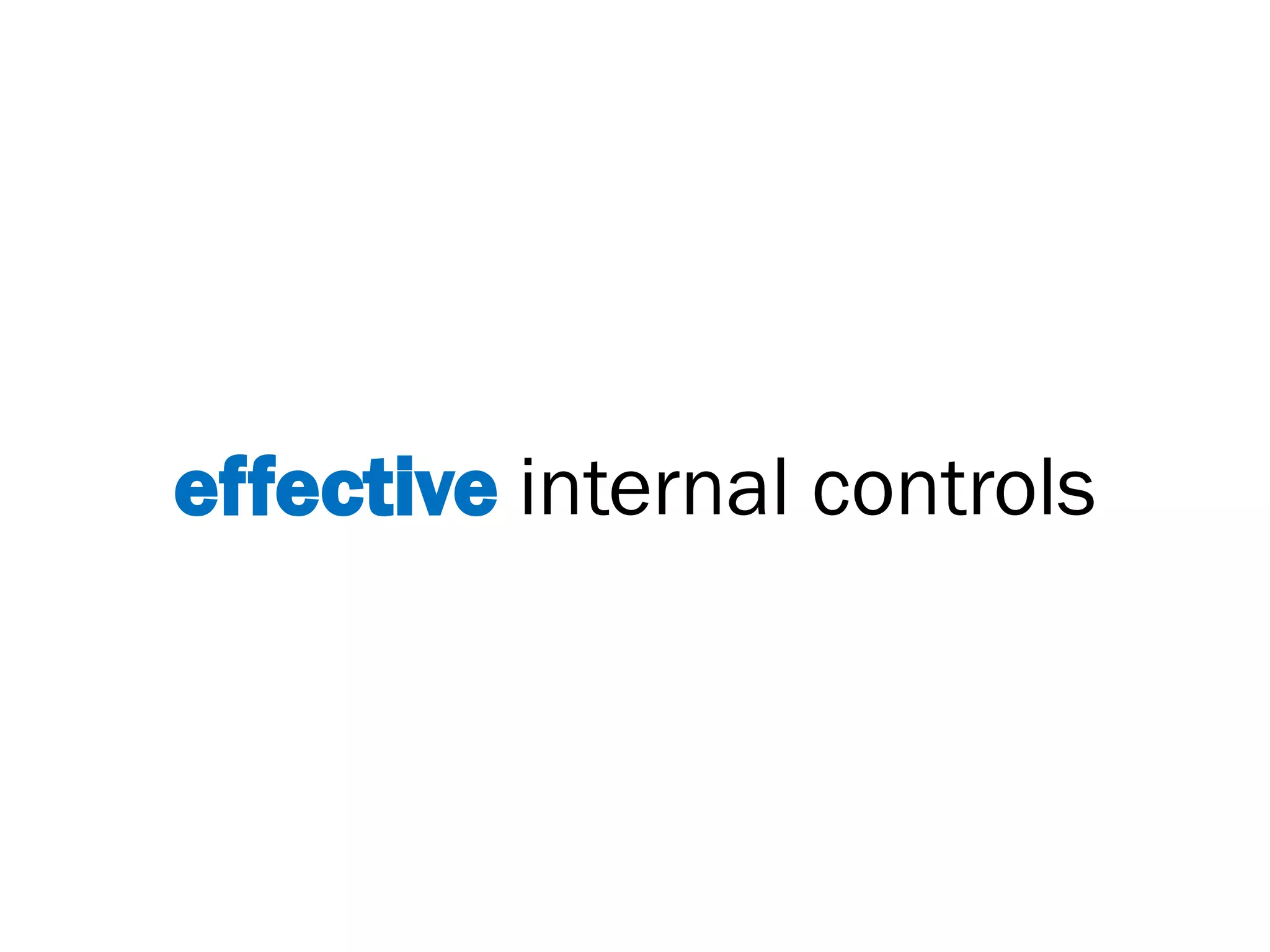 effective internal controls
 