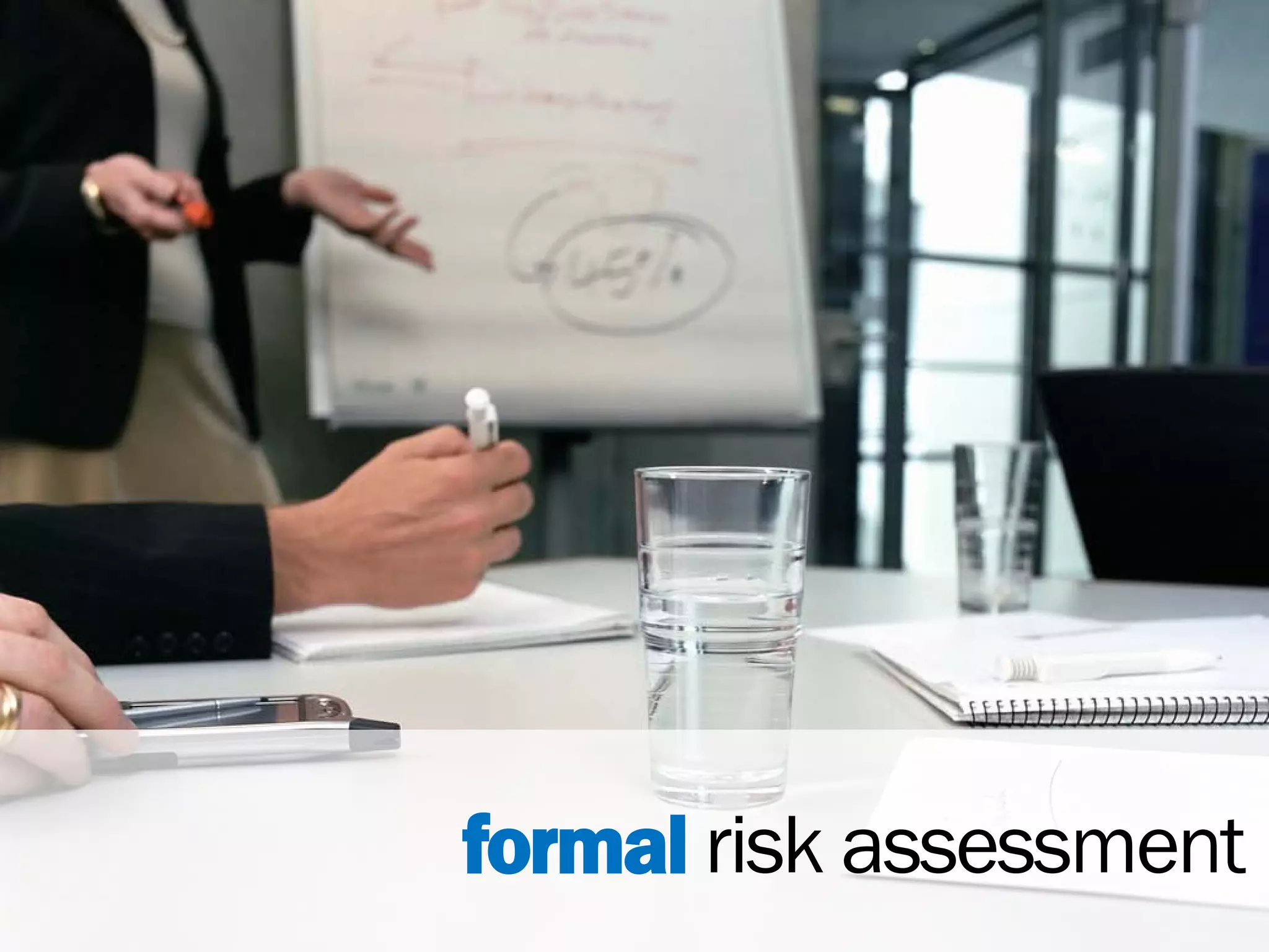 formal risk assessment
 