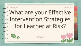 Effective Intervention Strategies for Learner at Risk | PPTX