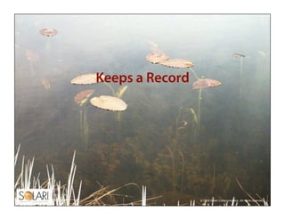 Keeps a Record




                 © 2009 Solari Communication. All rights reserved.
                    © 2009 Solari Co...