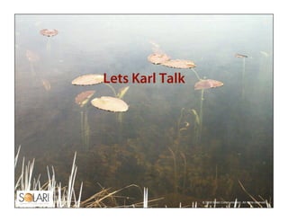Lets Karl Talk




                 © 2009 Solari Communication. All rights reserved.
                    © 2009 Solari Co...