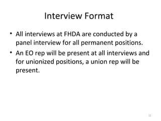 Interview Format <ul><li>All interviews at FHDA are conducted by a panel interview for all permanent positions. </li></ul>...