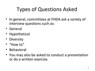 Types of Questions Asked <ul><li>In general, committees at FHDA ask a variety of interview questions such as: </li></ul><u...