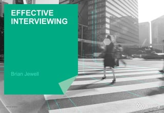 EFFECTIVE
INTERVIEWING
REV.02.16.2015.1
Brian Jewell
 
