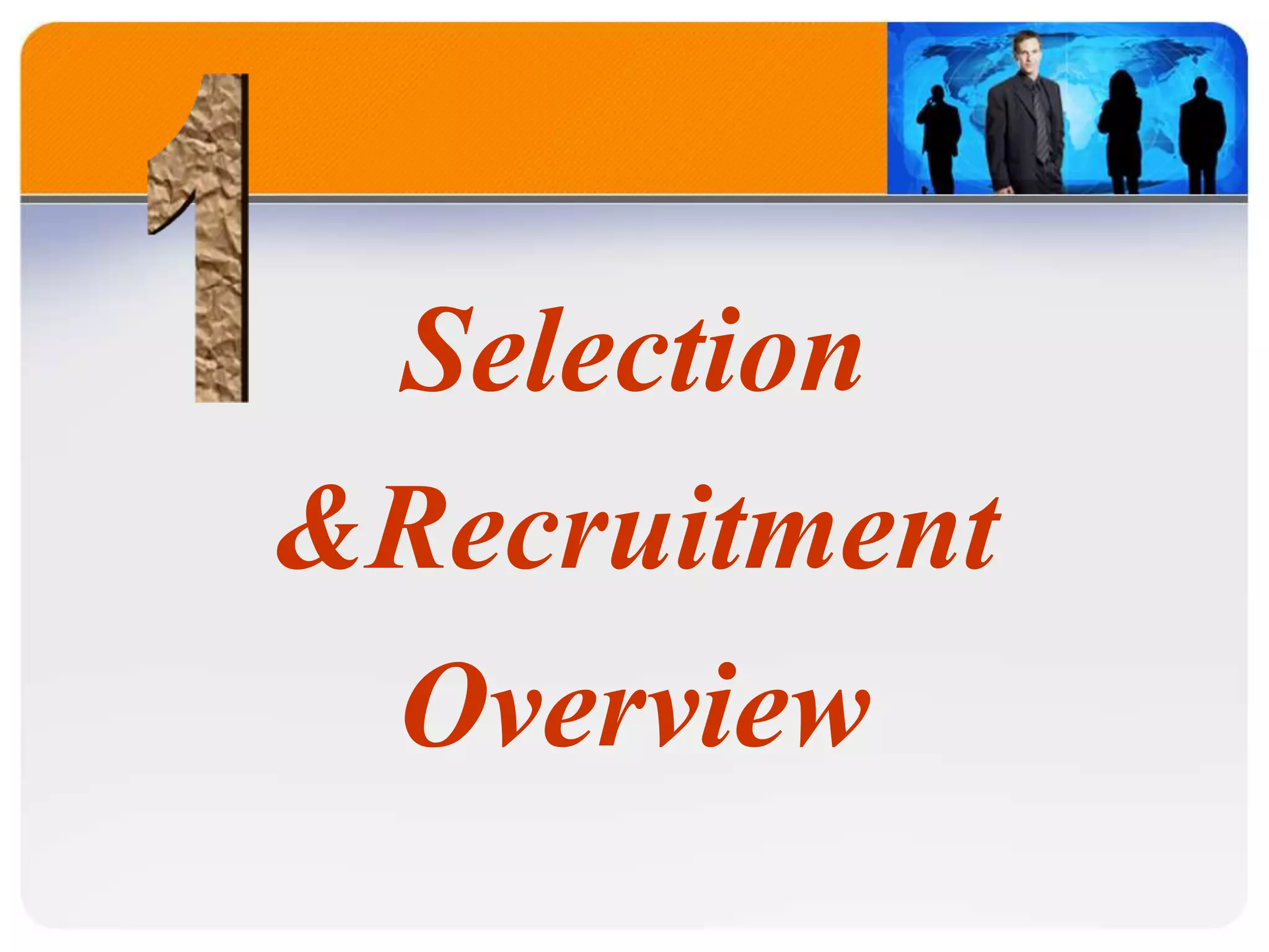 Selection
&Recruitment
Overview
 