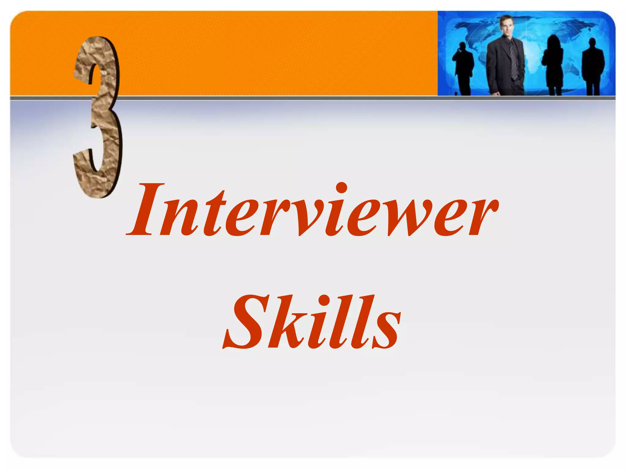 Interviewer
Skills
 
