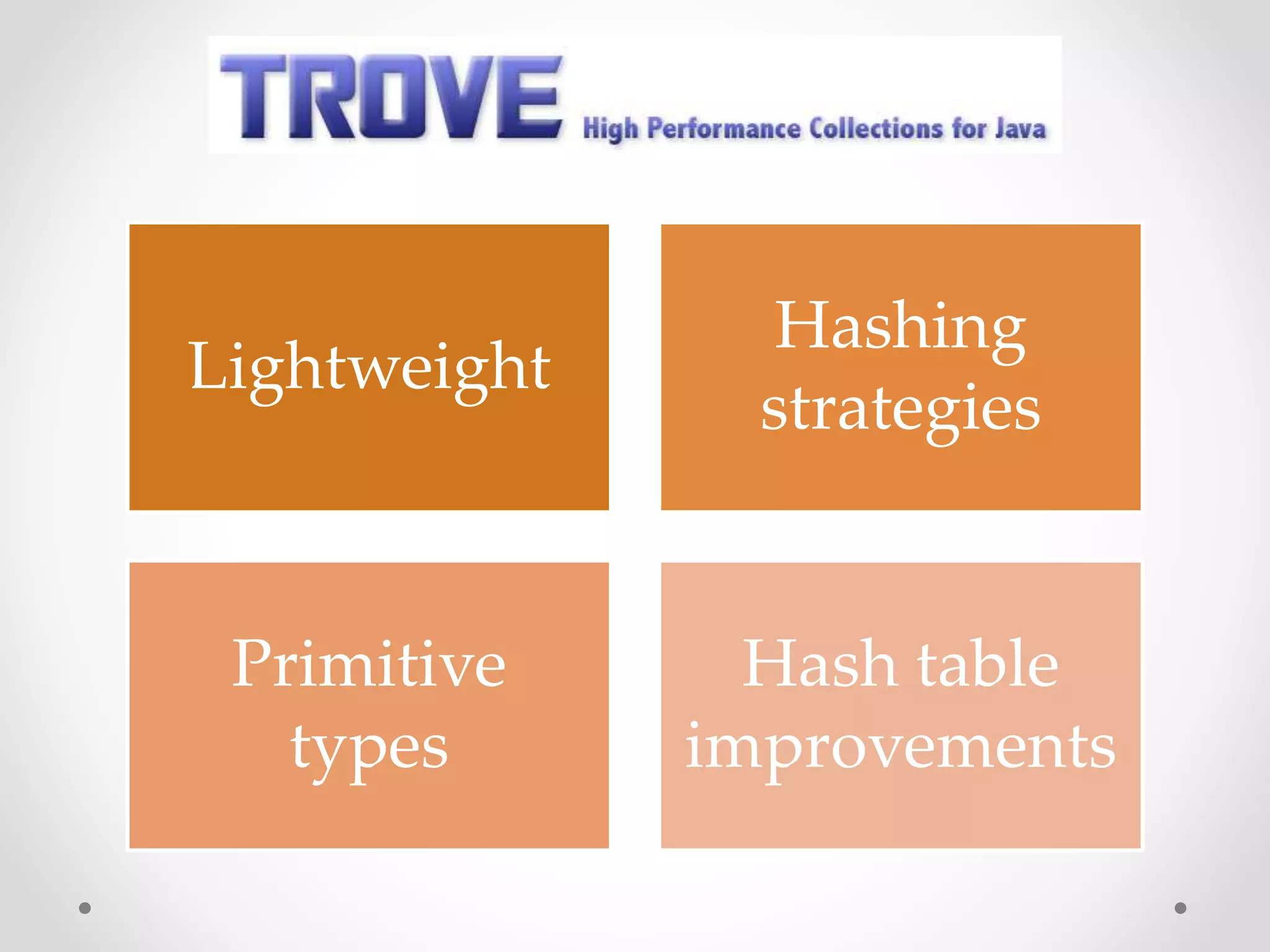 Lightweight Hashing strategies Primitive types Hash table improvements 