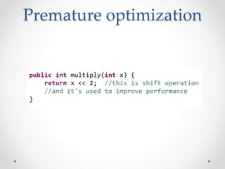 Premature optimization
 