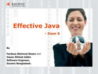 Effective Java   - Item 9 ,[object Object],[object Object],[object Object],[object Object],[object Object]
