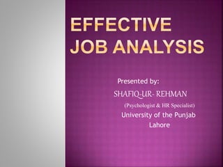 Presented by:
SHAFIQ-UR- REHMAN
(Psychologist & HR Specialist)
University of the Punjab
Lahore
 