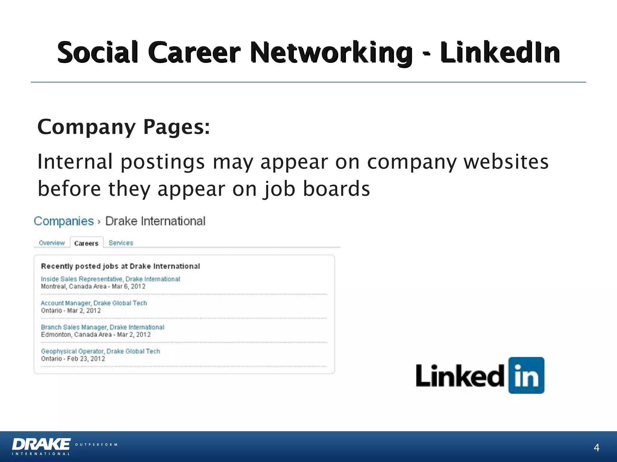 Social Career Networking - LinkedIn

Company Pages:
Internal postings may appear on company websites
before they appear on job boards




                                                   4
 