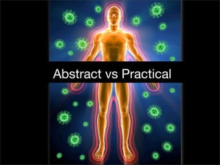 Abstract vs Practical
 