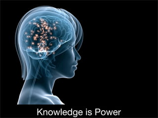 Knowledge is Power
 