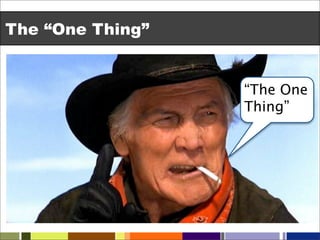 The “One Thing”


                  “The One
                  Thing”
 