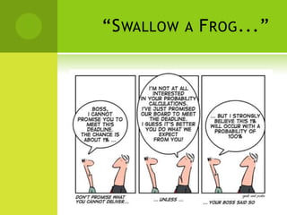 “Swallow a Frog...”