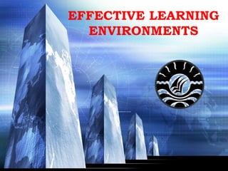 LOGO
EFFECTIVE LEARNING
ENVIRONMENTS
 