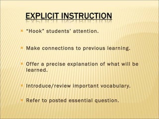 “ Hook” students’ attention. Make connections to previous learning. Offer a precise explanation of what will be learned. Introduce/review important vocabulary.   Refer to posted essential question. 