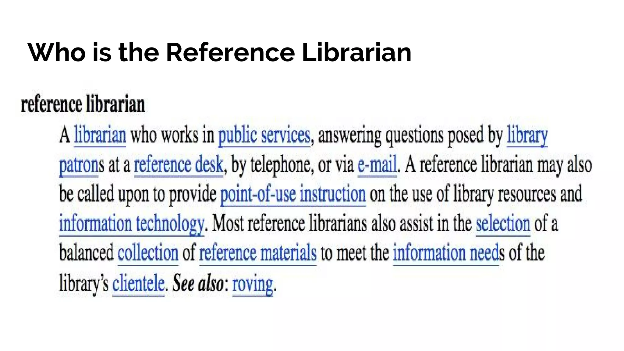 Who is the Reference Librarian
 