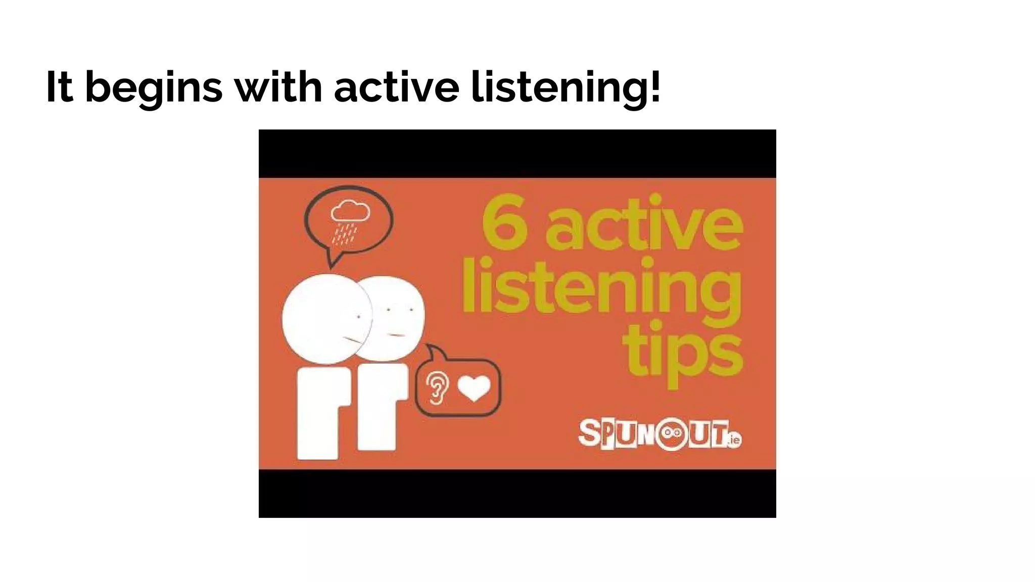 It begins with active listening!
video
 