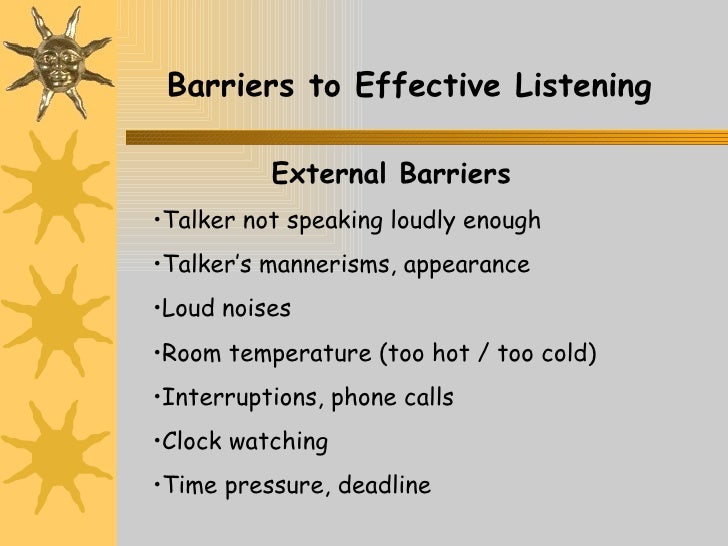 list three barriers that prevent effective listening
