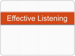 Effective Listening
 