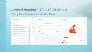 Content management can be simple
• Tabby Cat’s Pawprints stats in WordPress
 