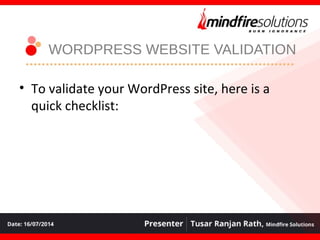 WORDPRESS WEBSITE VALIDATION
• To validate your WordPress site, here is a
quick checklist:
 