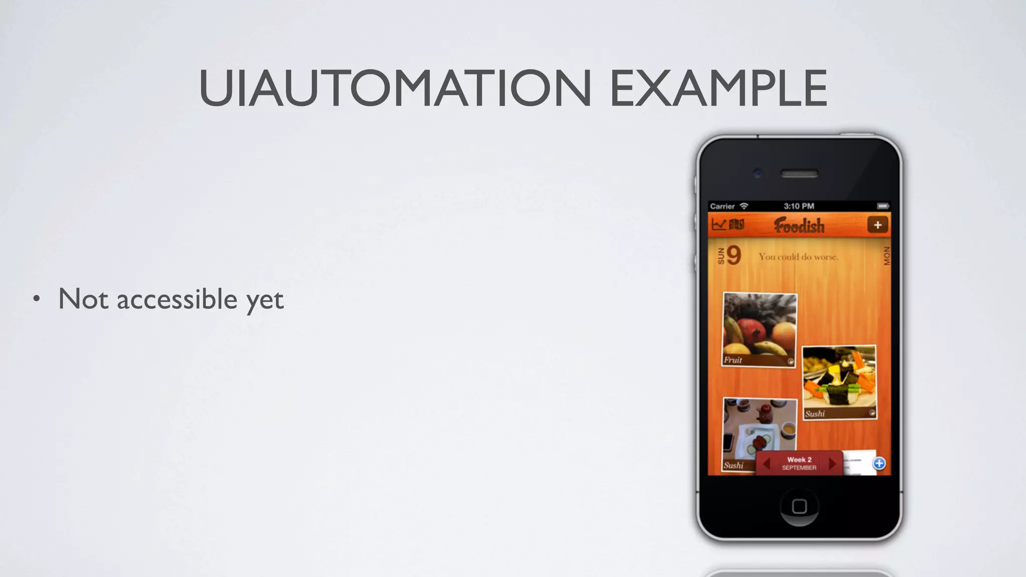 UIAUTOMATION EXAMPLE


•   Not accessible yet
 