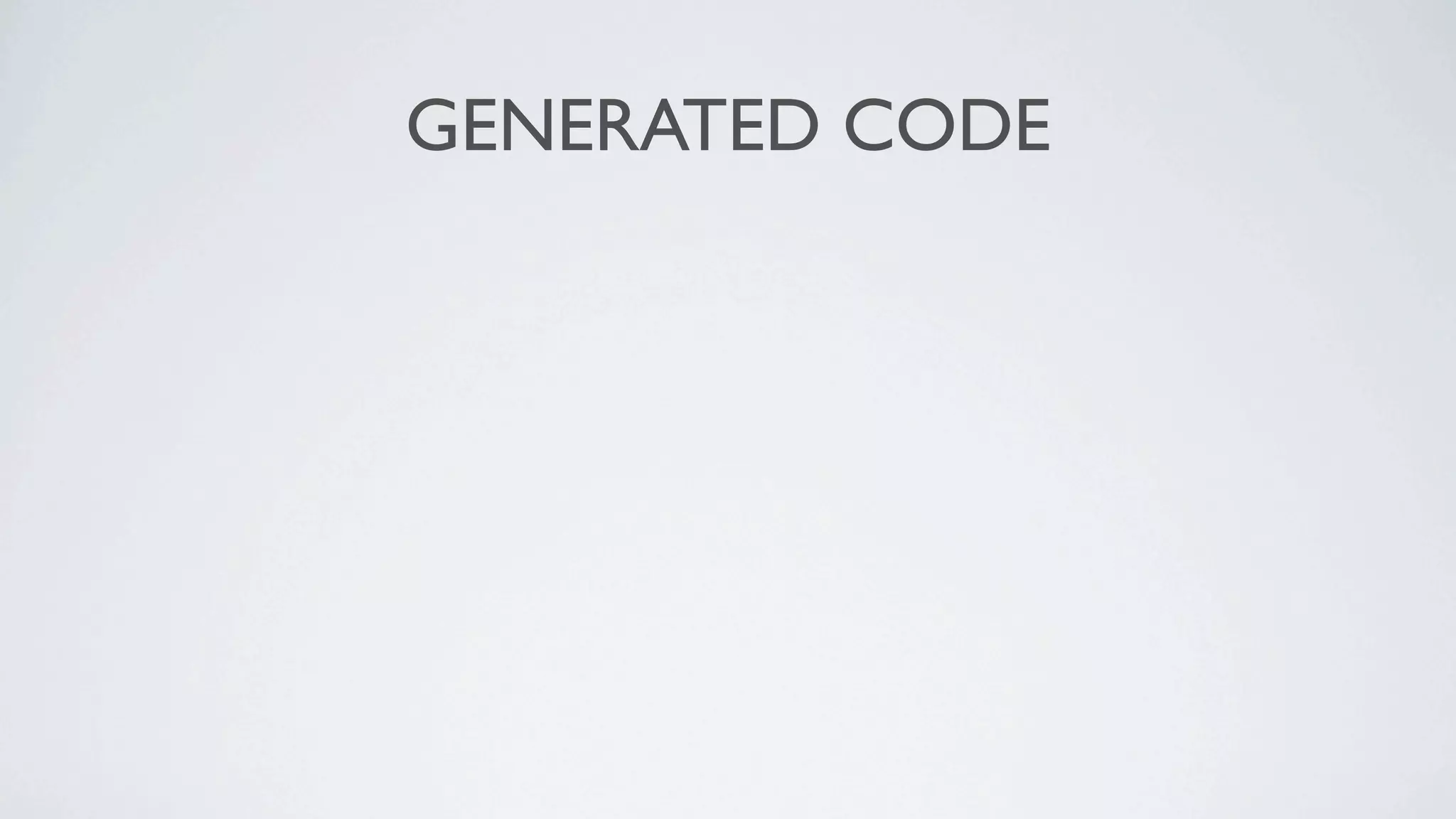 GENERATED CODE
 