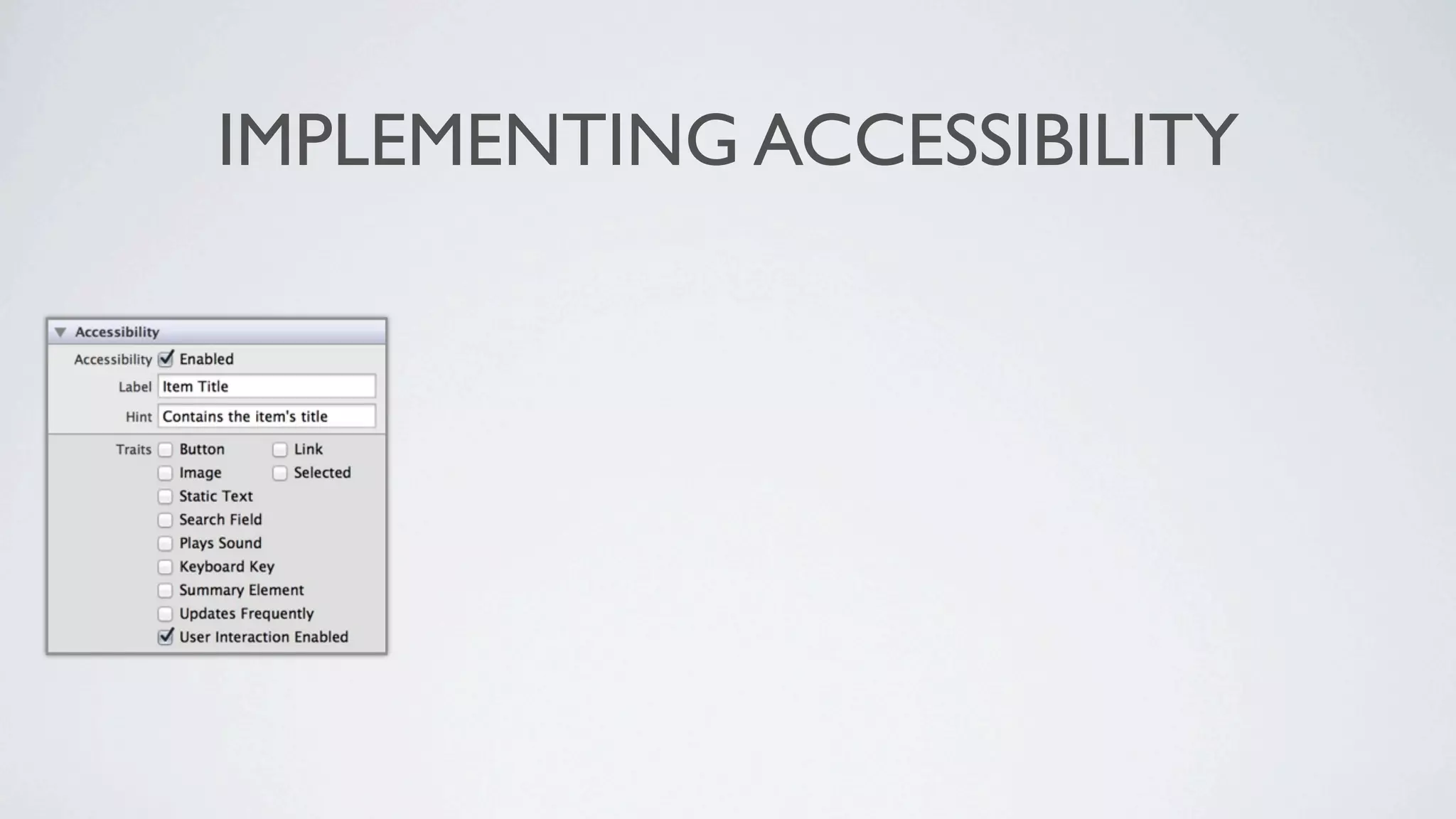 IMPLEMENTING ACCESSIBILITY
 