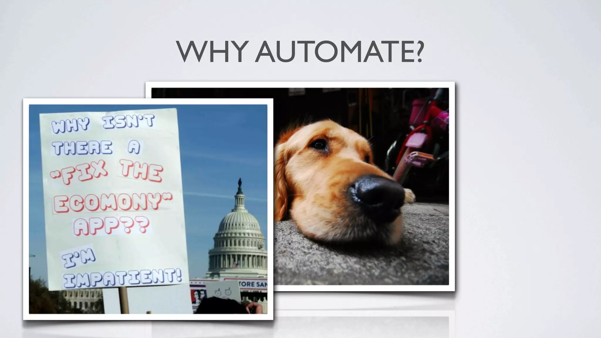WHY AUTOMATE?
 