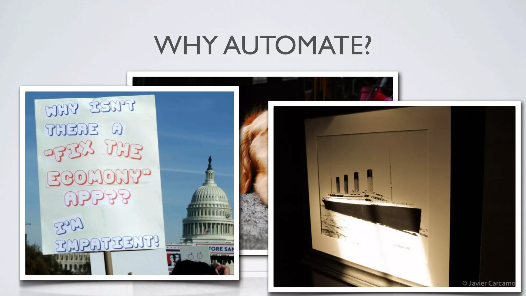 WHY AUTOMATE?
 