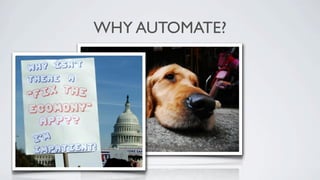 WHY AUTOMATE?
 