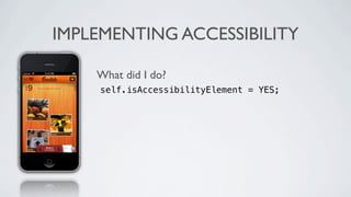 IMPLEMENTING ACCESSIBILITY

    What did I do?
    ! self.isAccessibilityElement = YES;
 