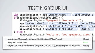 TESTING YOUR UI
 