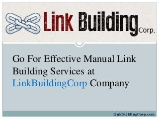 Go For Effective Manual Link
Building Services at
LinkBuildingCorp Company
LinkBuildingCorp.com
 