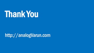 Thank You
http://analogVarun.com
 