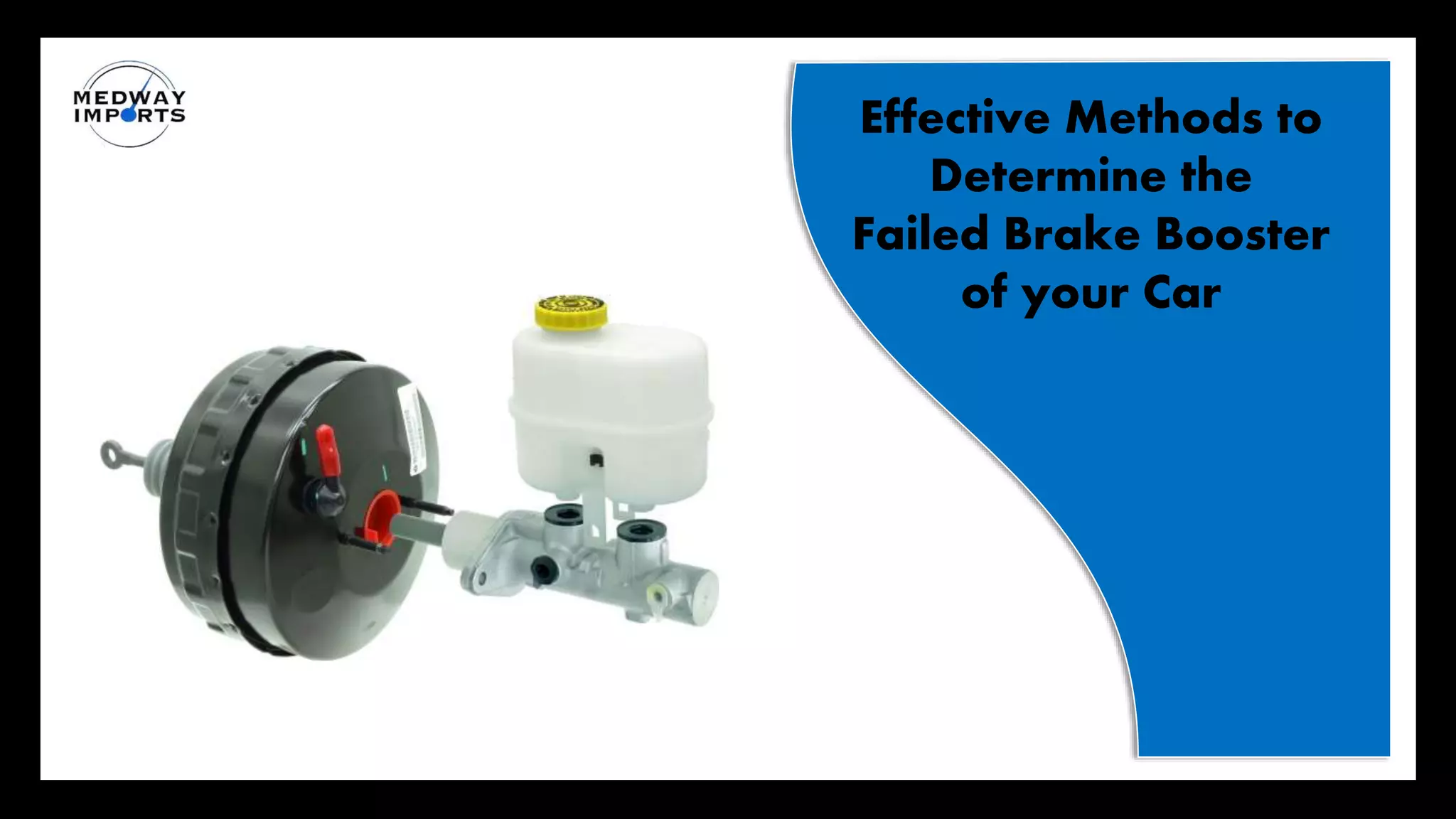 Effective Methods to Determine the Failed Brake Booster of your Car PPT