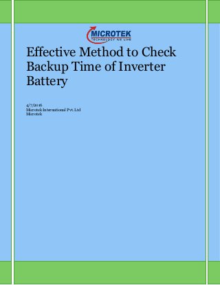 Effective Method to Check
Backup Time of Inverter
Battery
4/7/2016
Microtek International Pvt. Ltd
Microtek
 