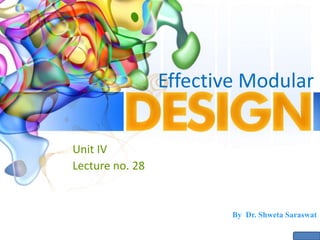 Effective Modular
Unit IV
Lecture no. 28
By Dr. Shweta Saraswat
 