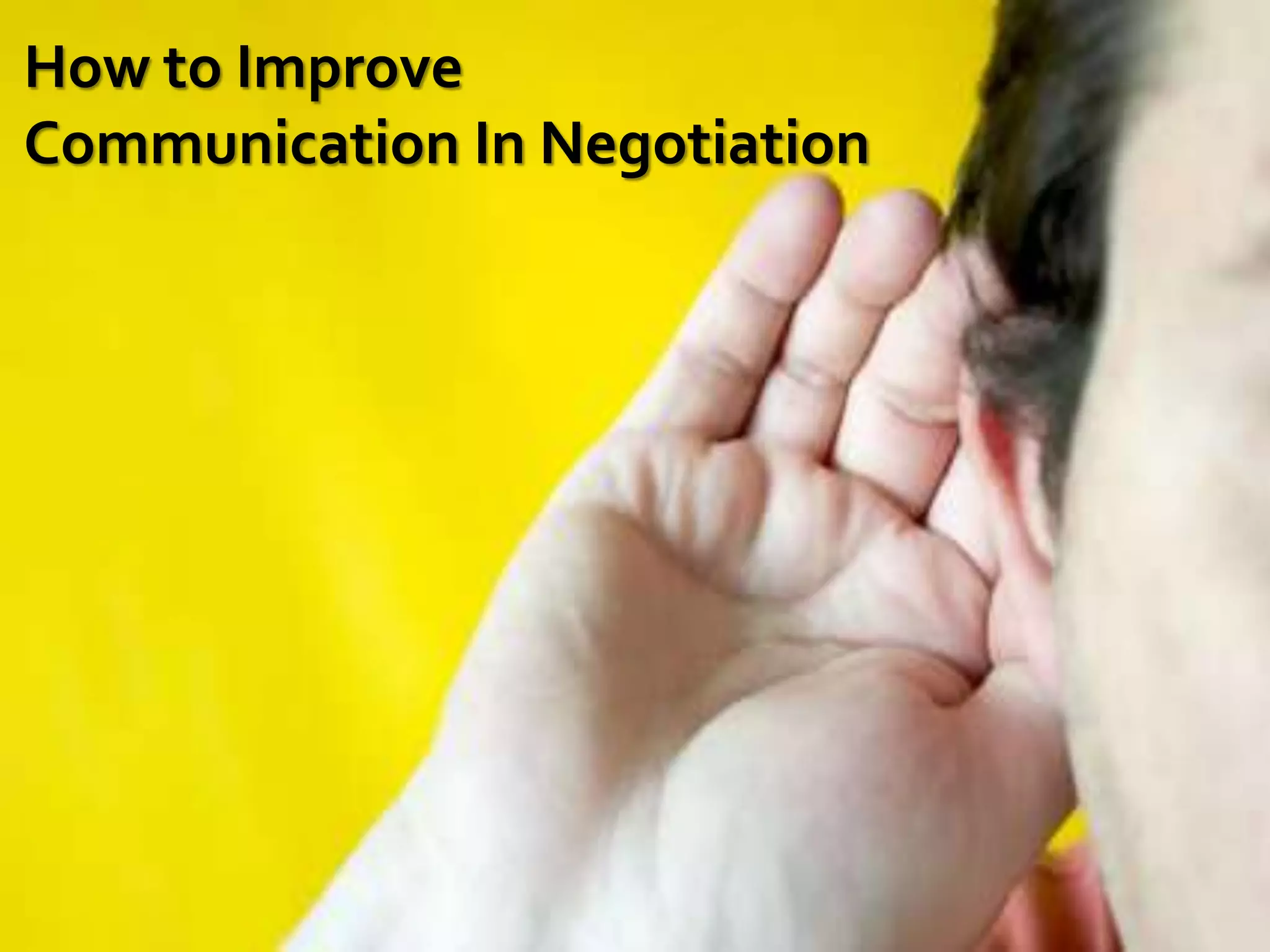 How to Improve
Communication In Negotiation
 
