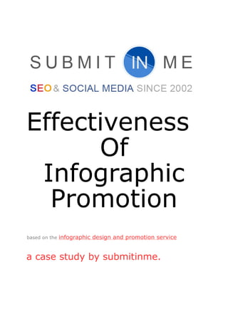 Effectiveness
      Of
 Infographic
  Promotion
based on the   infographic design and promotion service


a case study by submitinme.
 