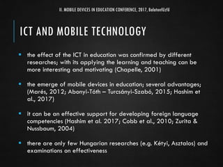 ICT AND MOBILE TECHNOLOGY
 the effect of the ICT in education was confirmed by different
researches; with its applying th...
