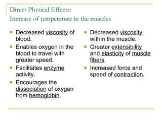 Direct Physical Effects: Increase of temperature in the muscles   ,[object Object],[object Object],[object Object],[object Object],[object Object],[object Object],[object Object]