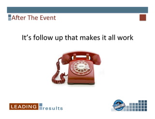 Aaer	
  The	
  Event	
  
It’s	
  follow	
  up	
  that	
  makes	
  it	
  all	
  work	
  
 
