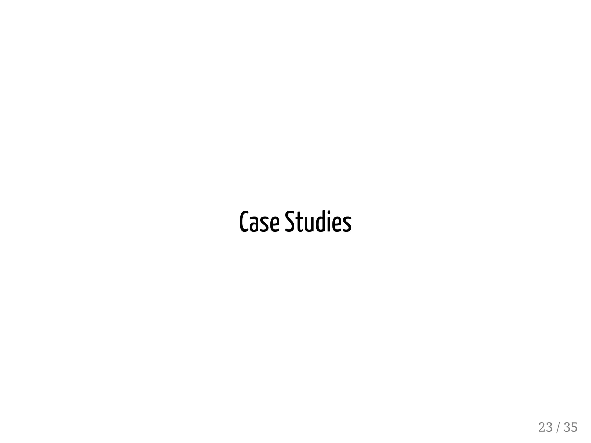 Case Studies 23 / 35 