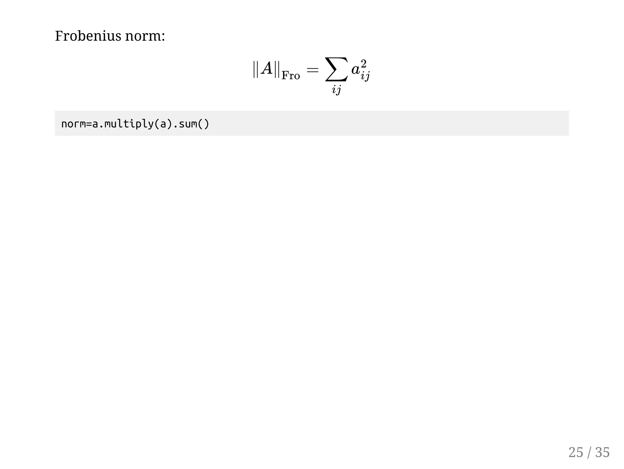 Frobenius norm: norm=a.multiply(a).sum() ÏÏ'SP % % 25 / 35 