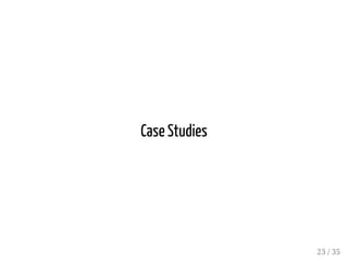 Case Studies 
23 / 35 
 