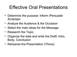 Effective Oral Presentations ,[object Object],[object Object],[object Object],[object Object],[object Object],[object Object]