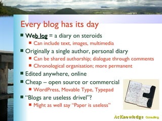 Every blog has its day <ul><li>We b log   = a diary on steroids </li></ul><ul><ul><li>Can include text, images, multimedia...